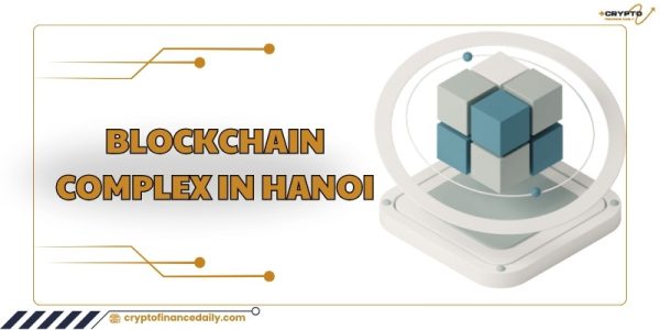 Blockchain complex in Hanoi: Potential and opportunities for digital technology development