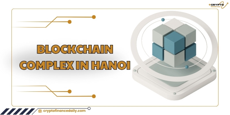 Blockchain complex in Hanoi